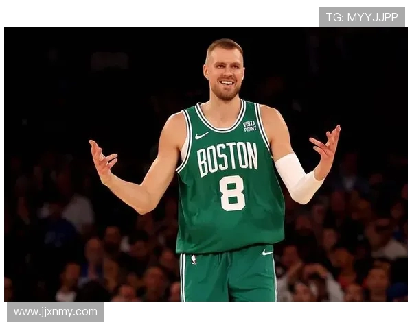 克里斯塔普斯波尔津吉斯在NBA的崛起与未来发展展望